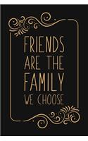 Friends Are The Family We Choose