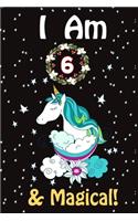 I Am 6 & Magical! Unicorn Journal Notebook