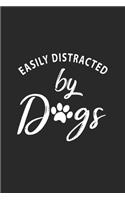 Easily Distracted By Dogs: Dog Journal, Dog Journal Notebook, Dog Notebook For Dog Lover Gifts. 110 Story Paper Pages. 6 in x 9 in Cover.