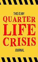 This Is My Quarter Life Crisis Journal: 6x9" Lined Notebook/Journal Funny Gift Idea For Friends, Family and Coworkers