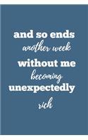 And So Ends Another Week Without Me Becoming Unexpectedly Rich