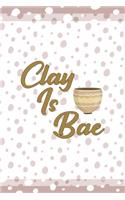 Clay Is Bae
