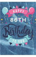 Happy 86th Birthday: 86th Birthday Gift / Journal / Notebook / Diary / Unique Greeting & Birthday Card Alternative