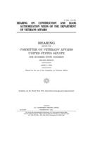 Hearing on construction and lease authorization needs of the Department of Veterans Affairs