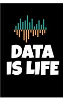 Data is Life