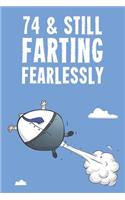 74 & Still Farting Fearlessly: Funny Men's 74th Birthday 122 Page Diary Journal Notebook Gift