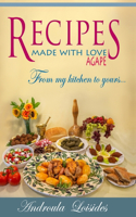 RECIPES MADE WITH LOVE/ AGAPE From my kitchen to yours...