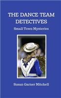 The Dance Team Detectives: Small-Town Mysteries