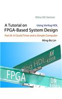 A Tutorial on FPGA-Based System Design Using Verilog HDL