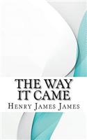 The Way It Came