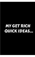 My Get Rich Quick Ideas...: Humor Notebook (Blank Lined Journal - 6" x 9" - 102 Pages)