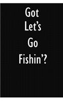 Got Let's Go Fishin'?