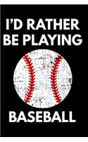 I'd Rather Be Playing Baseball: Grunge Distressed White Baseball Notebook College Rule Journal