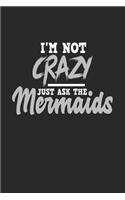 I'm Not Crazy Just Ask The Mermaids