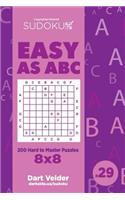 Sudoku Easy as ABC - 200 Hard to Master Puzzles 8x8 (Volume 29)