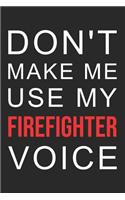 2019 Firefighter Planner: Don't Make Me Use My Firefighter Voice: 52 Week Schedule and Notebook