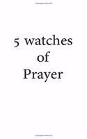 5 Watches of Prayer