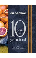 Marie Claire: 10 Years of Great Food