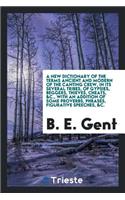 A New Dictionary of the Terms Ancient and Modern of the Canting Crew, in Its Several Tribes, of Gypsies, Beggers, Thieves, Cheats, &c., with an Addition of Some Proverbs, Phrases, Figurative Speeches, &c.