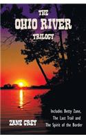 Ohio River Trilogy including (complete and unabridged) Betty Zane, The Last Trail and The Spirit of the Border