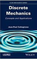 Discrete Mechanics: Concepts and Applications