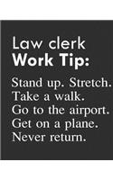 Law Clerk Work Tip: Stand Up. Stretch. Take a Walk. Go to the Airport. Get on a Plane. Never Return.: Calendar 2019, Monthly & Weekly Planner Jan. - Dec. 2019