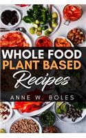 Plant Based Whole Food Recipes