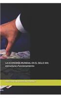 Economía Mundial En El Siglo XXI: estructura y funcionamiento