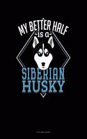 My Better Half Is a Siberian Husky: 4 Column Ledger(1326 4 Column Ledger)