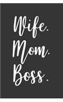 Wife Mom Boss: Blank Lined Notebook to Write in for Notes, to Do Lists, Notepad, Journal, Funny Gifts for Mom