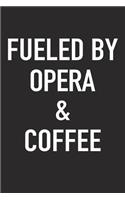 Fueled by Opera and Coffee: A 6x9 Inch Matte Softcover Journal Notebook with 120 Blank Lined Pages and a Funny Caffeine Powered Cover Slogan