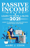 Passive Income Online + Learn To Write A Blog 2021