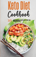 Keto Diet Cookbook 2021: Mouth-Watering Recipes to Kick-Start Your Weight Loss Goals