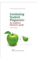 Combating Student Plagiarism: An Academic Librarian's Guide: An Academic Librarian's Guide