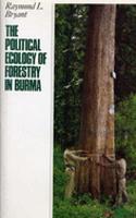 The Political Ecology of Forestry in Burma, 1826-1993