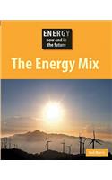 The Energy Mix: (Energy Now and in the Future)