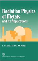 Radiation Physics of Metals and Its Applications