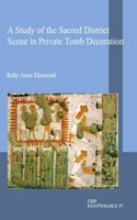 A Study of the Sacred District Scene in Private Tomb Decoration