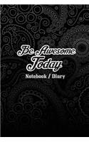 Notebook Diary - Be Awesome Today: Inspiration journal Notebook (Notebook, Diary)