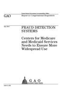 Fraud Detection Systems: Centers for Medicare and Medicaid Services Needs to Ensure More Widespread Use: Report to Congressional Requesters.