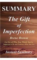 Summary - The Gift of Imperfection: Book by Brene Brown-Let Go of Who You Think You're Supposed to Be and Embrace Who You Are