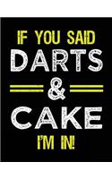If You Said Darts & Cake I'm In: Blank Sketch, Draw and Doodle Book
