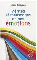 Vérités Et Mensonges de Nos Émotions