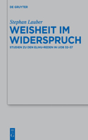 Weisheit im Widerspruch: Studien zu den Elihu-Reden in Ijob 32-37(454 Beihefte Zur Zeitschrift Für die Alttestamentliche Wissensch)