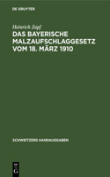 Das Bayerische Malzaufschlaggesetz Vom 18. März 1910