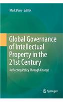 Global Governance of Intellectual Property in the 21st Century