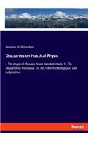 Discourses on Practical Physic