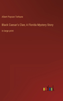 Black Caesar's Clan; A Florida Mystery Story: in large print