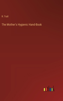 The Mother's Hygienic Hand-Book