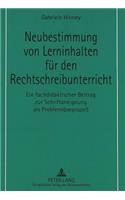 Neubestimmung Von Lerninhalten Fuer Den Rechtschreibunterricht
